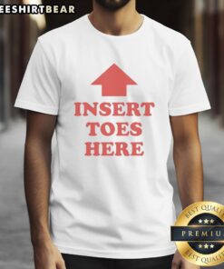 Nice Premium Insert Toes Here T-Shirt in vibrant colors, perfect for casual wear and showcasing your unique style.