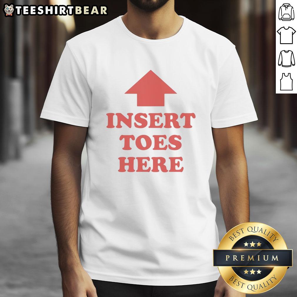 Nice Premium Insert Toes Here T Shirt Nice Premium Insert Toes Here T-Shirt in vibrant colors, perfect for casual wear and showcasing your unique style.