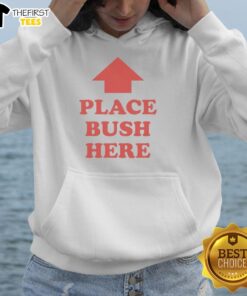 Stylish Nice Premium Place Bush Here Hoodie displayed on a hanger, showcasing its unique design and quality fabric.