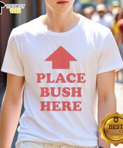 Nice Premium Place Bush Here T-Shirt featuring a stylish design, perfect for casual wear and nature enthusiasts.