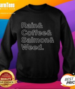 Cozy sweatshirt featuring Nice Rain and Coffee and Salmon and Weed text, perfect for casual, relaxed outfits.