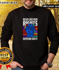 Nice Read Like Our Rights Depend On It sweatshirt in black, featuring bold white text for a stylish statement.