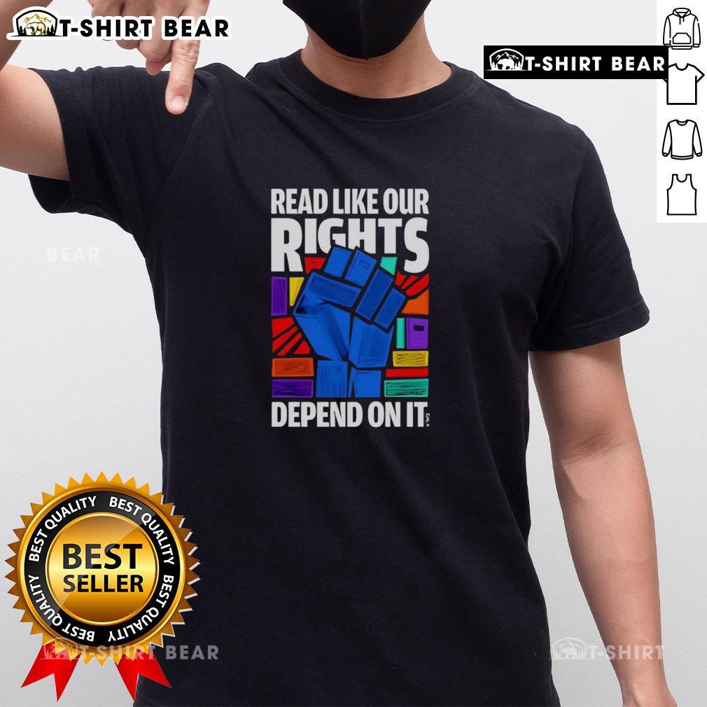 Nice Read Like Our Rights Depend On It T Shirt Nice Read Like Our Rights Depend On It T-Shirt featuring bold text design promoting awareness and activism.