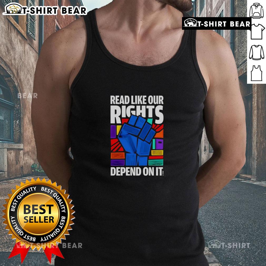 Nice Read Like Our Rights Depend On It Tank Top Nice Read Like Our Rights Depend On It tank top featuring bold text design for activism and social justice awareness.