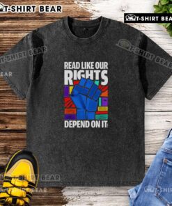 Nice Read Like Our Rights Depend On It washed t-shirt in soft fabric, perfect for casual wear and promoting awareness.