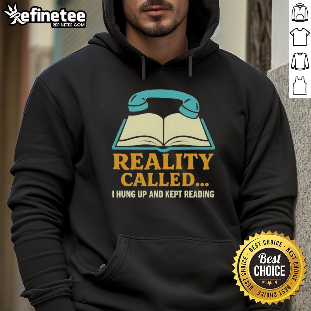 nice-reality-called-i-hung-up-and-kept-reading-book-hoodie Alt Text: Cozy hoodie featuring the phrase I Hung Up And Kept Reading perfect for book lovers and comfortable lounging.