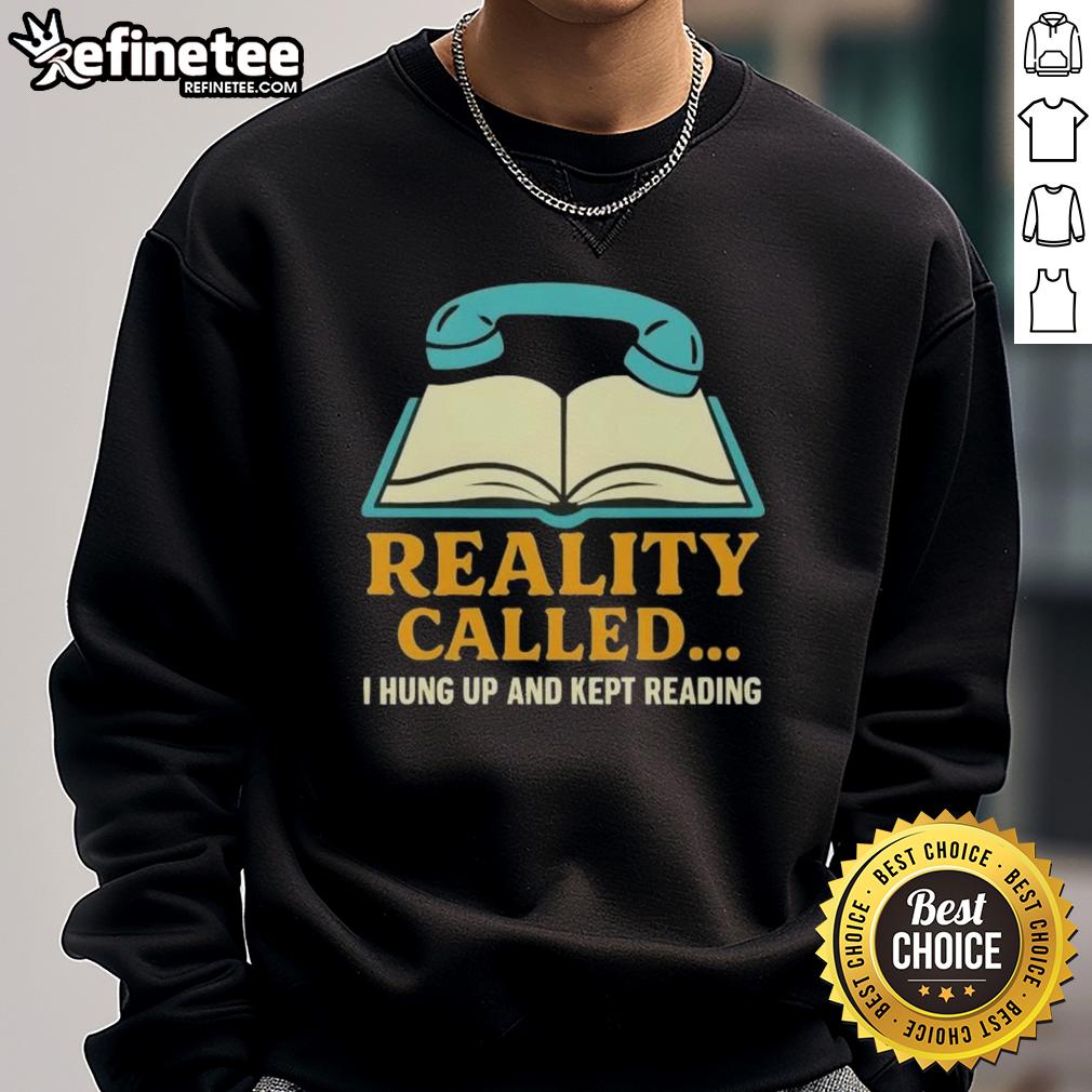 nice-reality-called-i-hung-up-and-kept-reading-book-sweatshirt Cozy sweatshirt featuring the phrase 'I Hung Up And Kept Reading' perfect for book lovers and cozy nights.