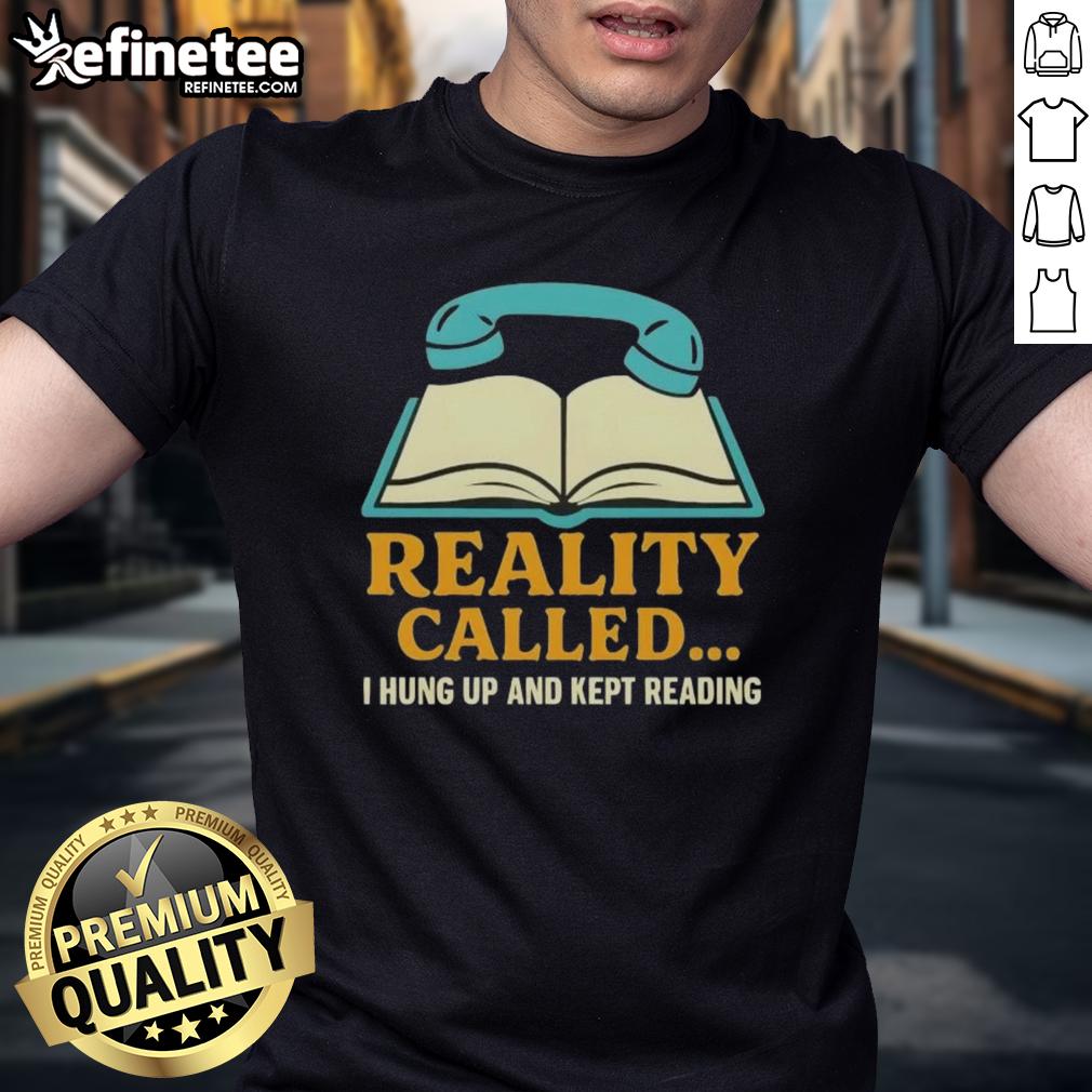 nice-reality-called-i-hung-up-and-kept-reading-book-t-shirt-1 Nice Reality I Hung Up And Kept Reading Book T-Shirt featuring a book graphic, perfect for avid readers and book lovers.