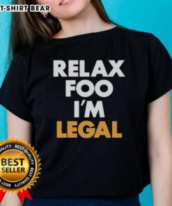 Nice Relax Foo I'm Legal Ladies Tee featuring a stylish design perfect for casual wear and expressing a fun attitude.