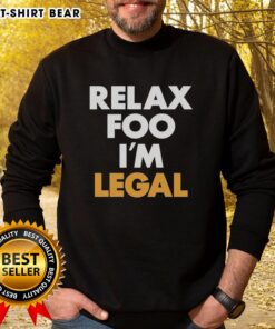 Cozy Nice Relax Foo I'm Legal sweatshirt in trendy design, perfect for casual wear and expressing a laid-back vibe.