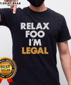 Nice Relax Foo I'M Legal T-Shirt featuring bold text design for casual wear, perfect for laid-back styles.