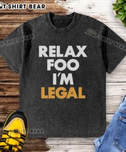 Stylish Nice Relax Foo I'm Legal washed t-shirt featured in casual wear, perfect for comfort and everyday fashion.