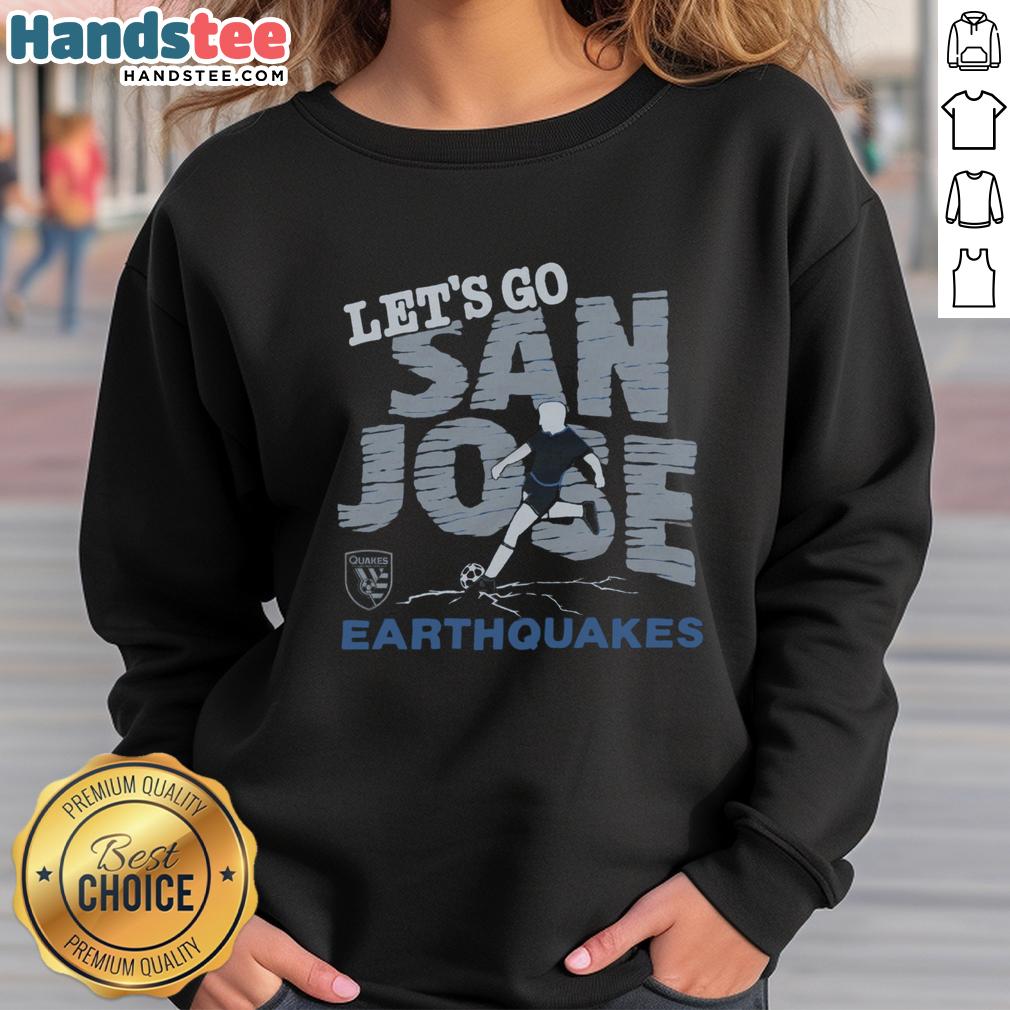 nice-san-jose-earthquakes-lets-go-san-jose-sweatshirt Alt Text: Nice San Jose Earthquakes sweatshirt featuring 'Let's Go San Jose' design, perfect for fans and game day wear.