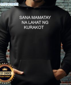Nice Sana Mamatay Na Lahat Ng Kurakot Hoodie featuring bold text design for anti-corruption advocacy.
