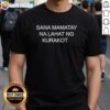 Nice Sana Mamatay Na Lahat Ng Kurakot T-Shirt featuring bold text design promoting anti-corruption message.
