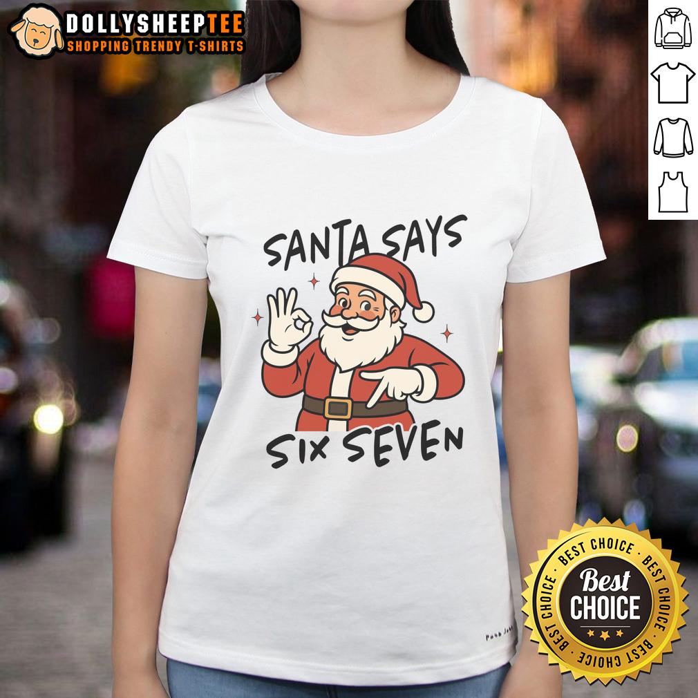Nice Santa Says Six Seven 67 Christmas Ladies Tee Christmas Ladies Tee featuring 'Nice Santa Says Six Seven 67' design, perfect for festive holiday celebrations.