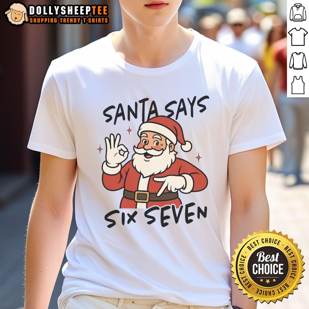 Nice Santa Says Six Seven 67 Christmas T Shirt Nice Santa Says Six Seven 67 Christmas T-Shirt design featuring a cheerful Santa and festive typography for holiday cheer.