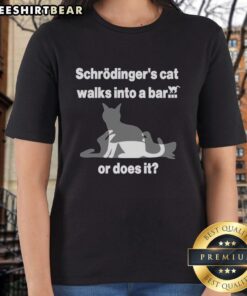 Schrodinger's Cat walks into a bar on a ladies' tee, blending humor and quantum physics in a fun design.