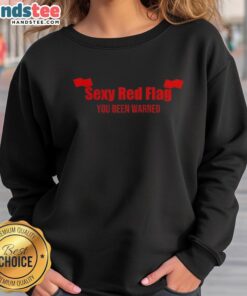 Nice sexy red flag sweatshirt with bold warning graphic, perfect for making a statement in casual fashion.