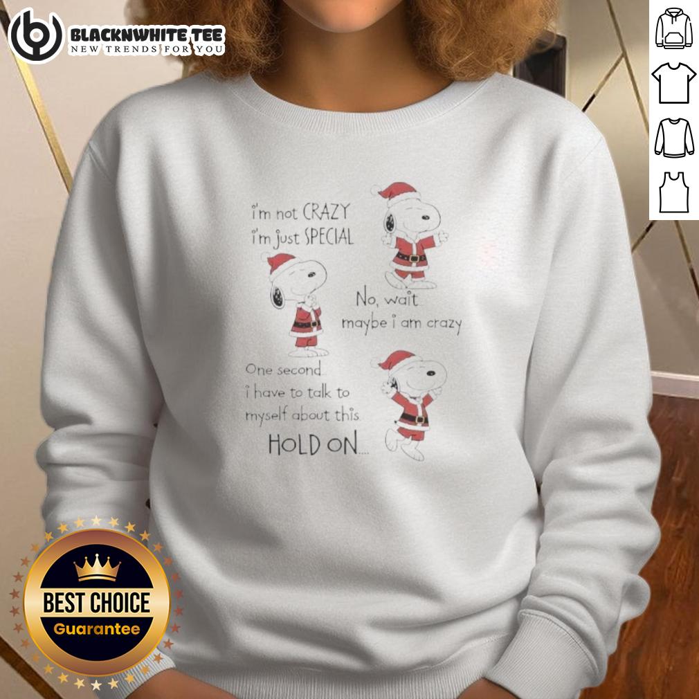 Nice Snoppy Chirstmas I'm Not Crazy I'm Just Special No Wait Maybe I Am Crazy Sweatshirt Cute Snoopy Christmas sweatshirt with 'I'm Not Crazy, I'm Just Special' text, perfect for festive holiday wear.