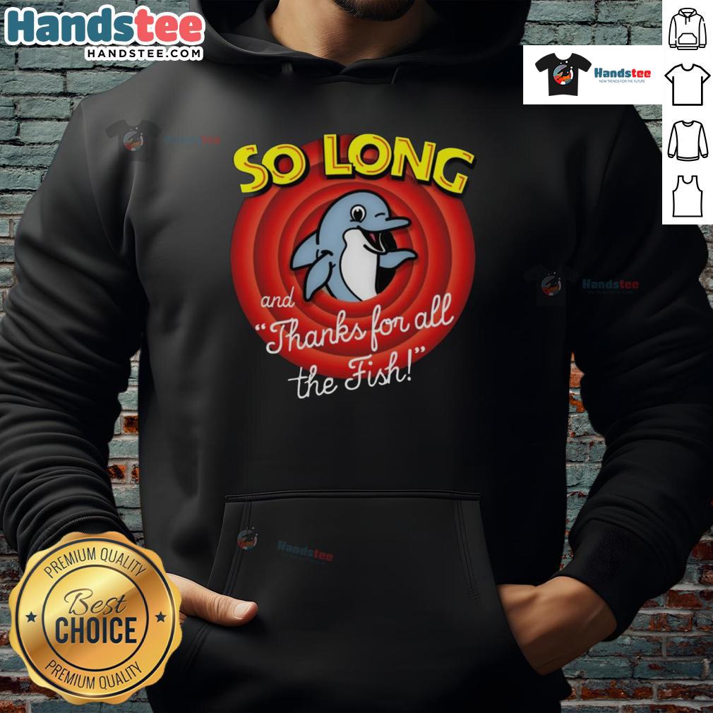 Nice So Long And Thanks For All The Fish Hoodie Cozy Nice So Long And Thanks For All The Fish Hoodie featuring a vibrant design, perfect for fans of the iconic phrase.