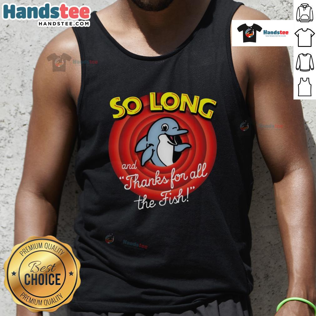 Nice So Long And Thanks For All The Fish Tank Top Nice So Long And Thanks For All The Fish Tank Top featuring playful fish design, perfect for casual summer wear.