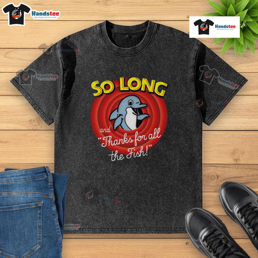 Nice So Long And Thanks For All The Fish Washed T Shirt Nice So Long And Thanks For All The Fish washed t-shirt featuring a playful design inspired by Douglas Adams.