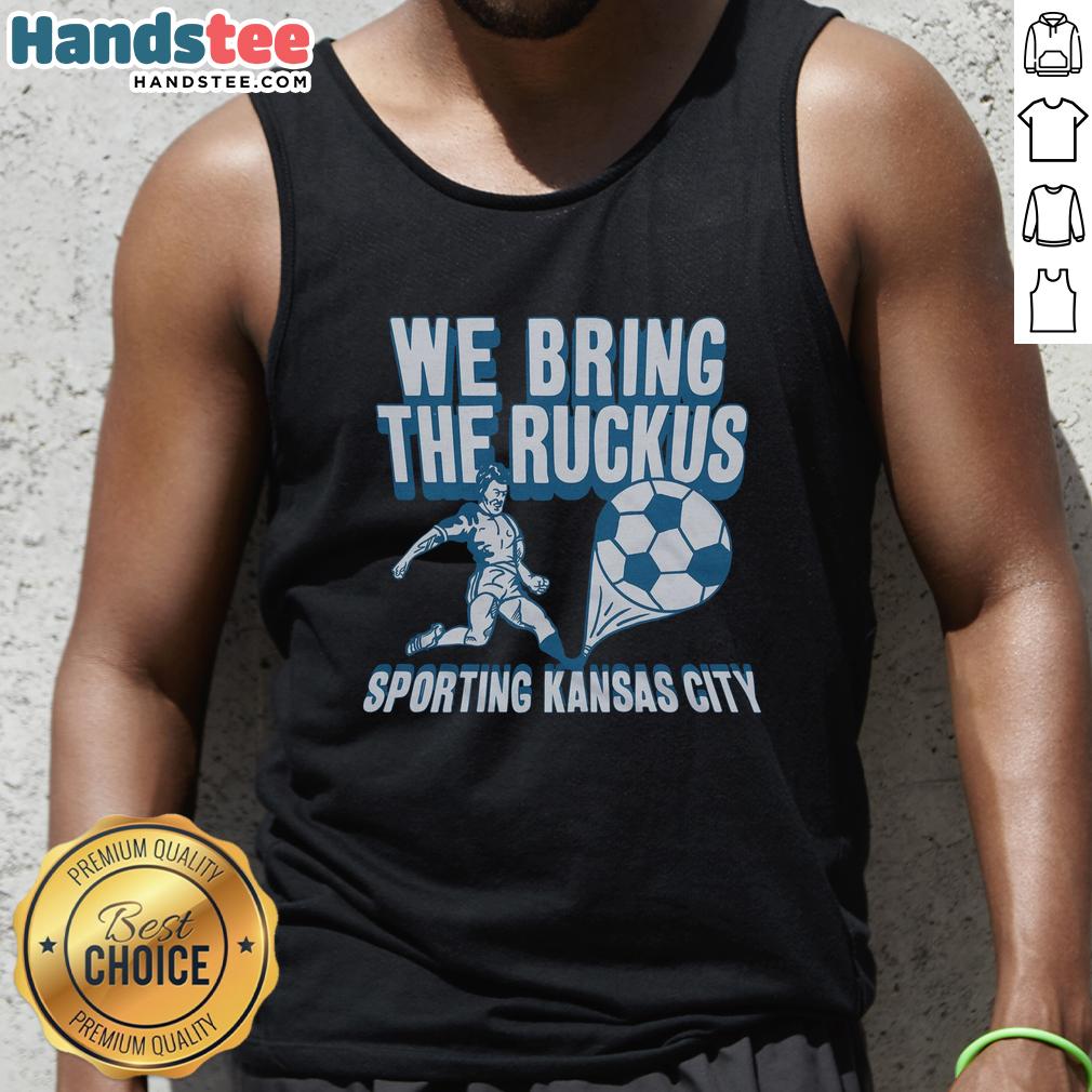 nice-sporting-kansas-city-we-bring-the-ruckus-tank-top Nice Sporting Kansas City We Bring The Ruckus tank top featuring bold graphics and a sporty design for fans.