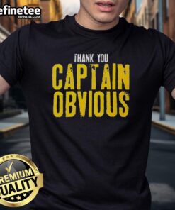 Nice Thank You Captain Obvious sarcastic t-shirt design featuring bold text on a casual tee, perfect for humor lovers.