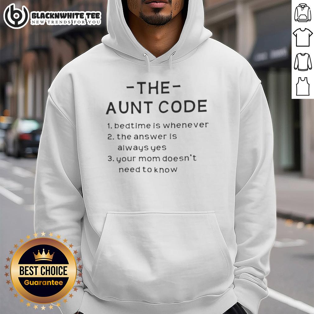 Nice The Aunt Code Bedtime Is Whenever The Answer Is Always Yes Your Mom Doesn't Need To Know Hoodie Nice The Aunt Code hoodie featuring 'Bedtime is whenever, the answer is always yes' design for fun aunt gifts.
