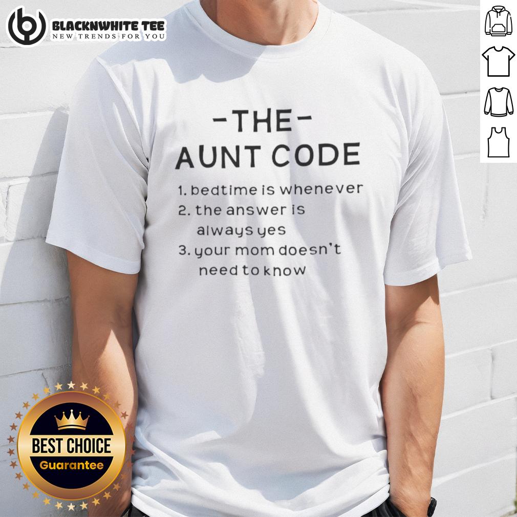 Nice The Aunt Code Bedtime Is Whenever The Answer Is Always Yes Your Mom Doesn't Need To Know T-Shirt Funny 'The Aunt Code Bedtime Is Whenever' T-Shirt design featuring humorous text for cool aunts and moms.