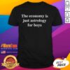 Alt Text: Nice The Economy Is Just Astrology For Boys T-Shirt featuring a humorous graphic design on a casual tee.