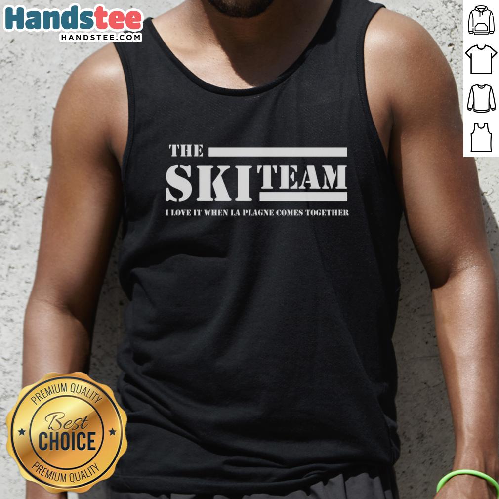 nice-the-ski-team-i-love-it-when-la-plagne-comes-together-tank-top Alt Text: Nice The Ski Team tank top featuring 'I Love It When La Plagne Comes Together' design, perfect for ski enthusiasts.