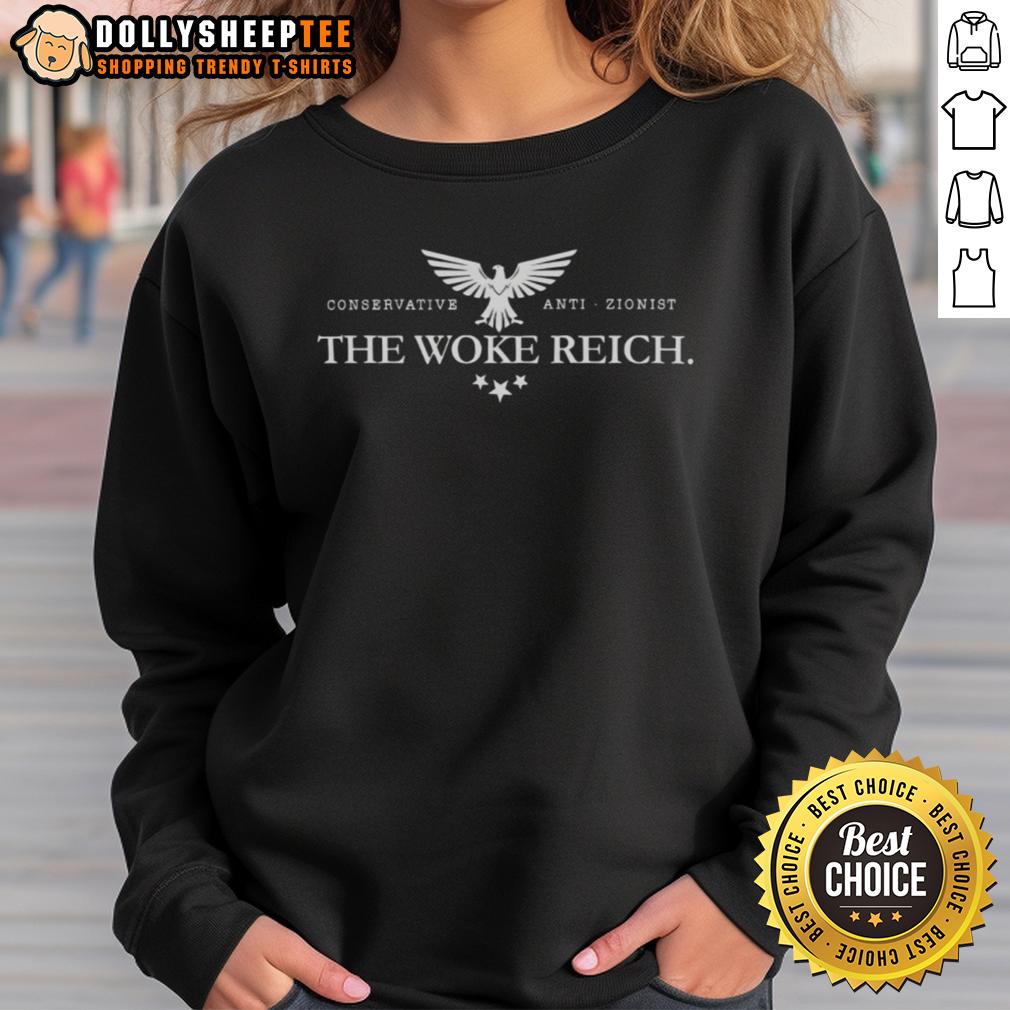 Nice The Woke Reich Conservative Anti Zionist Logo Sweatshirt Nice The Woke Reich Conservative Anti-Zionist Logo Sweatshirt featuring bold graphics and a unique design.
