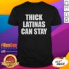 Nice Thick Latinas Can Stay T-Shirt featuring bold graphics and a comfortable fit for stylish casual wear.