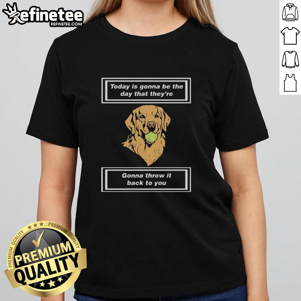 nice-today-is-gonna-be-the-day-that-theyre-gonna-throw-it-back-to-you-ladies-tee Alt Text: Nice Today Is Gonna Be The Day Ladies Tee in vibrant colors, perfect for casual outings and stylish comfort.