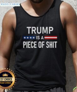 Nice Trump Is A Piece Of Shit 2025 Tank Top design featuring bold text and a trendy fit for casual wear.