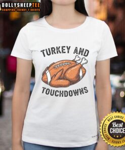 Nice Turkey and Touchdowns Thanksgiving Football Fan Ladies Tee featuring a festive design for holiday celebrations.