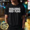 Nice Walking Red Flag T-Shirt featuring a playful red flag design, perfect for casual outings and expressing personality.
