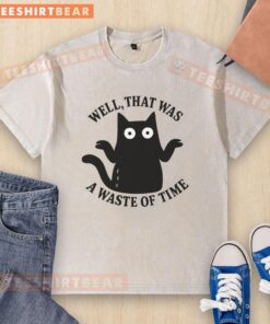 Nice well that was a waste of time washed t-shirt design featuring humorous text and casual style for laid-back fashion.