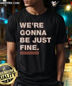 Alt Text: Nice We're Gonna Be Just Fine Chicago Bears T-Shirt in navy blue, featuring a bold graphic and comfortable fit.