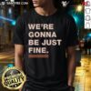 Alt Text: Nice We're Gonna Be Just Fine Chicago Bears T-Shirt in navy blue, featuring a bold graphic and comfortable fit.