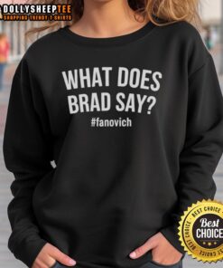 Cozy Nice What Does Brad Say Fanovich sweatshirt displayed on a hanger, perfect for casual wear and fan fashion.