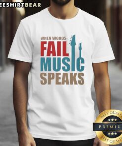 Nice When Words Fail Music Speaks T-Shirt featuring a musical design, perfect for music lovers and expressive individuals.