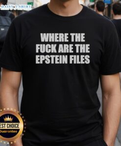 Alt Text: Nice Where The Fck Are The Epstein Files T-Shirt in black with bold white text, perfect for conspiracy theory fans.