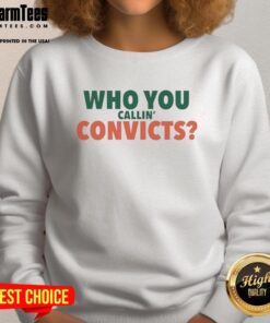Miami Hurricanes sweatshirt featuring 'Nice, Who You Callin' Convict' design, perfect for fans and casual wear.