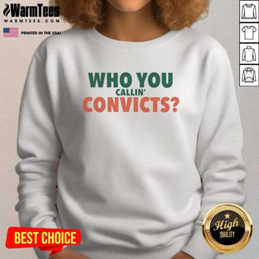 Miami Hurricanes sweatshirt featuring 'Nice, Who You Callin' Convict' design, perfect for fans and casual wear.
