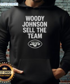 Nice Woody Johnson Sell The Team New York Jets hoodie featuring bold team colors and logo, perfect for fans.