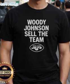 Nice Woody Johnson Sell The Team New York Jets T-Shirt featuring bold graphics and team colors for passionate fans.