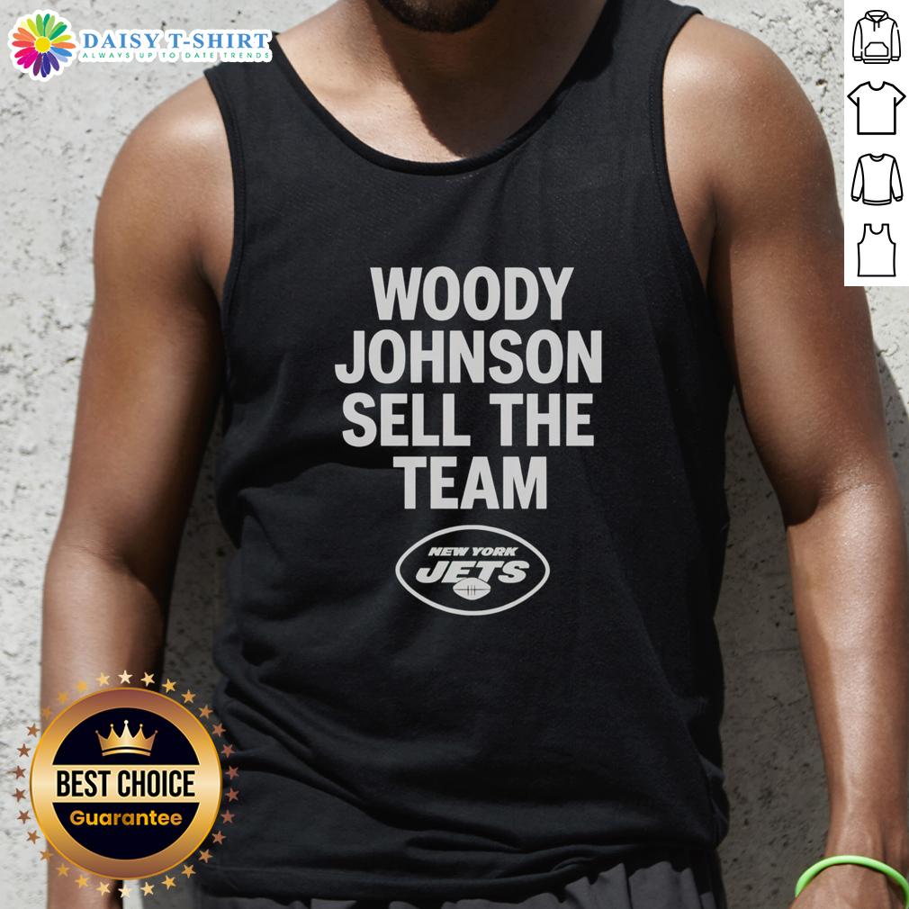 Nice Woody Johnson Sell The Team New York Jets Tank Top Nice Woody Johnson sells the team in New York Jets tank top, showcasing team pride and fan spirit.